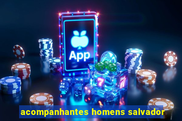 acompanhantes homens salvador